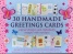 30 Handmade Greetings Cards