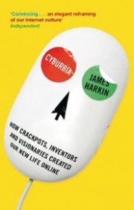 Cyburbia - How Crackpots, Inventors and Visionaries Created Our New Life Online