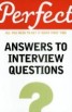 Perfect Answers to Interview Questions