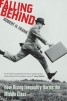 Falling Behind - How Rising Inequality Harms the Middle Class