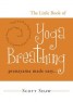 The Little Book of Yoga Breathing - Pranayama Made Easy