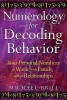 Numerology For Decoding Behavior - Your Personal Numbers at Work, with Family, and in Relationships