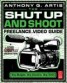 The Shut Up and Shoot Freelance Video Guide - A Down & Dirty DV Production