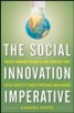The Social Innovation Imperative: Create Winning Products and Services That Solve Society's Most Pressing Challenges