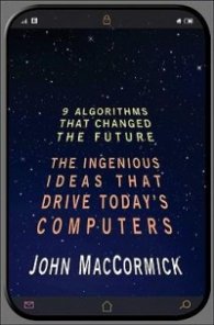 Nine Algorithms That Changed the Future - The Ingenious Ideas That Drive Today's Computers