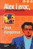 Alex Leroc, journaliste: Jeux dangereux