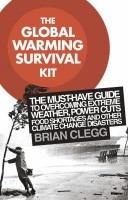 The Global Warming Survival Kit - The Must-have Guide to Overcoming Extreme Weather, Power Cuts, Food Shortages and Other Climate Change Disasters