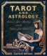 Tarot and Astrology - Enhance Your Readings with the Wisdom of the Zodiac