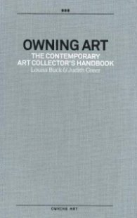Owning Art - The Contemporary Art Collector's Handbook