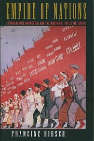 Empire of Nations - Ethnographic Knowledge and the Making of The Soviet Union