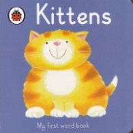 My First Word Book: Kittens
