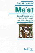 Ma'at Gerechtigkeit und Unsterblichkeit im Alten Aegypten