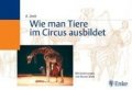 Wie man Tiere im Circus ausbildet