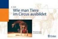 Wie man Tiere im Circus ausbildet