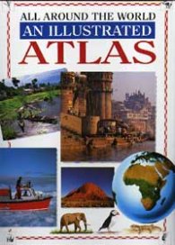 All Around the World: An Illustrated Atlas