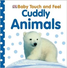 Cuddly Animals/ Baby Touch and Feel