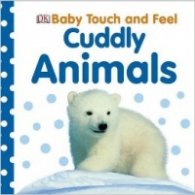 Cuddly Animals/ Baby Touch and Feel