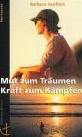 Mut zum Traeumen Kraft zum Kaempfen