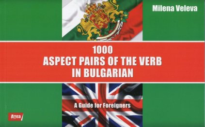 1000 Aspect Pairs of the Verb in Bulgarian. A Guide for Foreigners