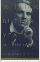 Selected Poems And Four Plays of William Butler Yeats