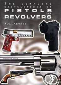 The Complete Enciclopedia of Pistols and Revolvers