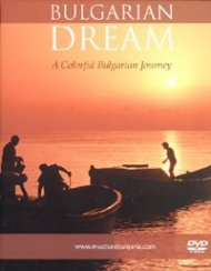 Bulgarian Dream. A Colorful Bulgarian Journey/ DVD