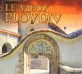 Le vieux Plovdiv/Старият Пловдив/