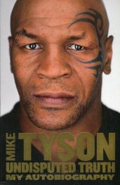 Mike Tyson: Undisputed Truth. My Autobiography