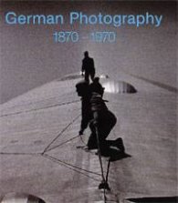 Art German Photography 1870-1970