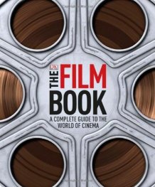 The Film Book: A Complete Guide To The World of Cinema