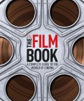 The Film Book: A Complete Guide To The World of Cinema