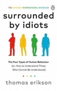 Surrounded by Idiots : The Four Types of Human Behaviour