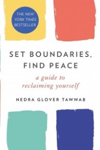 Set Boundaries, Find Peace : A Guide to Reclaiming Yourself