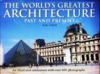 The World`s Greatest Architecture past and present