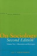 On Sociology Second Edition Volume Two: Illustration and Retrospect