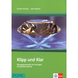Klipp und Klar. Ubungsgrammatik mit Losungen Grundstufe Deutsch