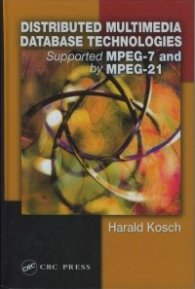 Distributed Multimedia Database Technologies-Supported MPEG-7 and by MPEG-21