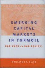 Emerging Capital Markets in Turmoil: Bad Luck or Bad Policy?