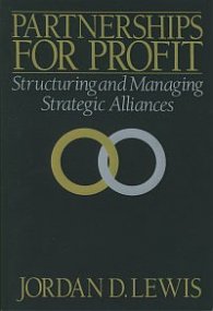 Partnerships for Profit: Structuring and Managing Strategic Alliances