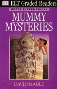 Elt Graded Readers: Mummy Mysteries/ Upper Intermediate