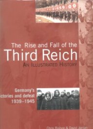 The Rise and Fall of the Third Reich: An Illustrated History