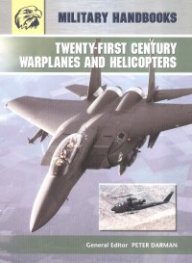 Twenty-First Century Warplanes and Helicopters/ Military Handbooks