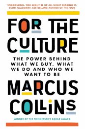 For the Culture : The Power Behind What We Buy, What We Do and Who We Want to Be