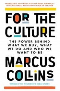 For the Culture : The Power Behind What We Buy, What We Do and Who We Want to Be