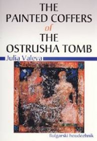 The Painted Coffers of the Ostrusha Tomb