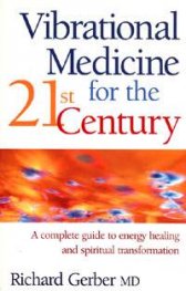 Vibrational Medicine for the 21st Century