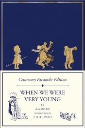 When We Were Very Young : Centenary Facsimile Edition