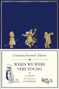 When We Were Very Young : Centenary Facsimile Edition