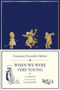 When We Were Very Young : Centenary Facsimile Edition