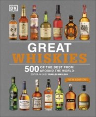Great Whiskies : 500 of the Best from Around the World
